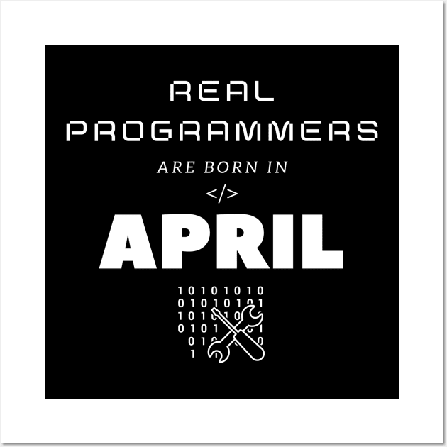 Real Programmers Are Born in April Wall Art by PhoenixDamn